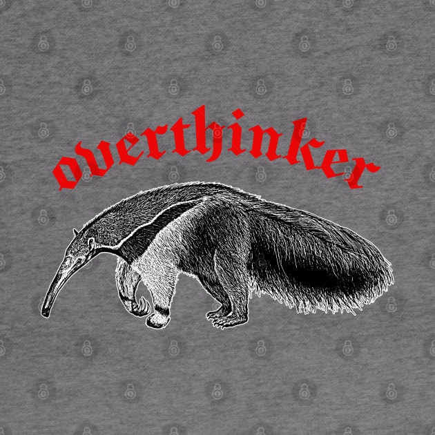 Overthinker ∆ Nihilist Anteater Design by DankFutura